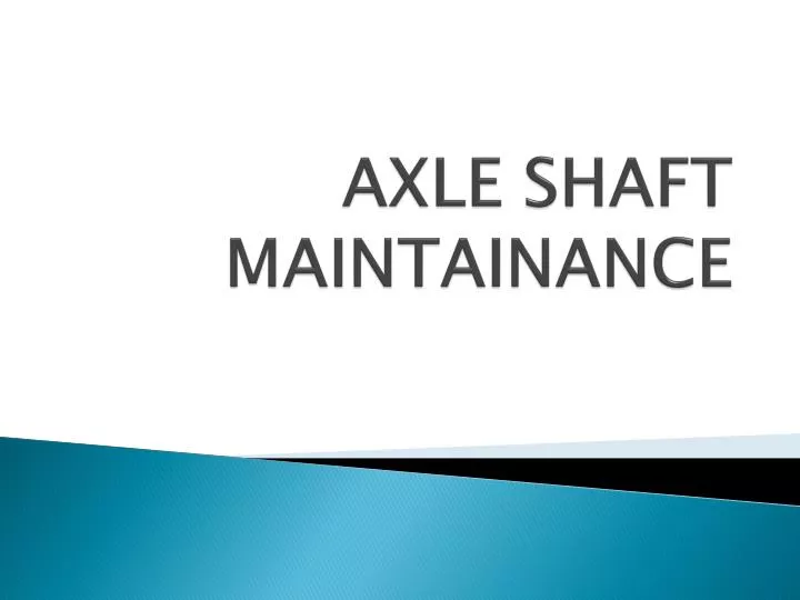 axle shaft maintainance