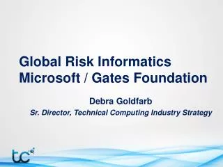 Global Risk Informatics Microsoft / Gates Foundation