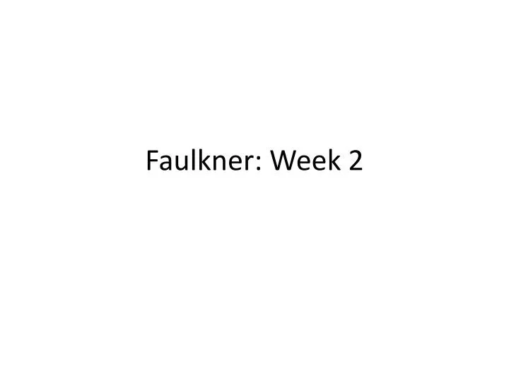 faulkner week 2