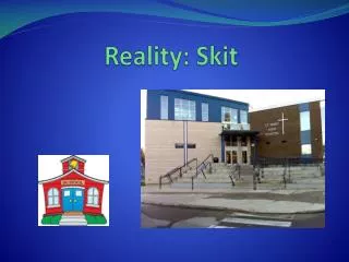 Reality: Skit