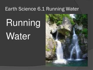 Earth Science 6.1 Running Water