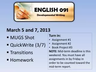 March 5 and 7, 2013 MUGS Shot QuickWrite (3/7) Transitions Homework