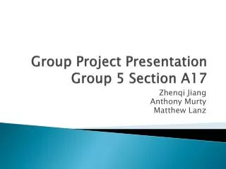 Group Project Presentation Group 5 Section A17