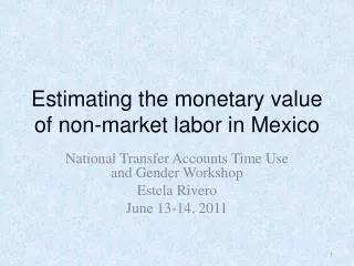 Estimating the monetary value of non- market labor in Mexico