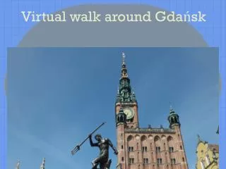 Virtual walk around Gda?sk