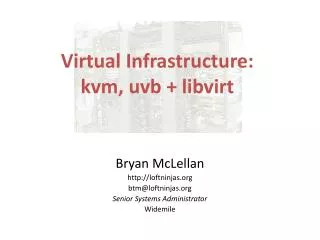 Virtual Infrastructure: kvm , uvb + libvirt