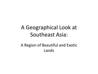A Geographical Look at Southeast Asia: