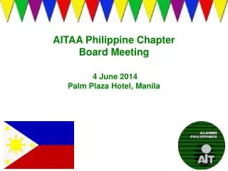 AITAA Philippine Chapter Board Meeting 4 June 2014 Palm Plaza Hotel, Manila