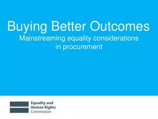 Buying Better Outcomes Mainstreaming equality considerations in procurement