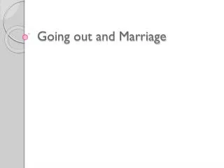 Going out and Marriage
