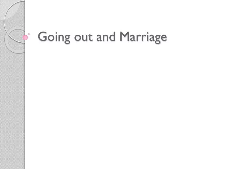 going out and marriage