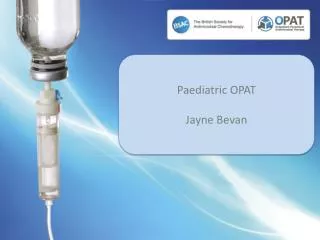 Paediatric OPAT Jayne Bevan