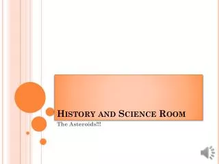 History and Science Room