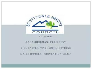 2013-2014 Dana Sherman, President Jill castle, Vp communications