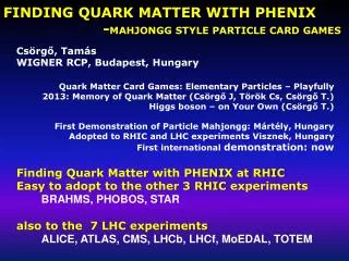 FINDING QUARK MATTER WITH PHENIX 				- mahjongg style particle card games