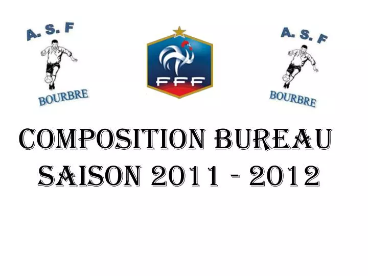 composition bureau saison 2011 2012