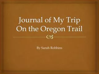 Journal of My Trip On the Oregon Trail