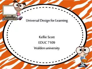 Universal Design for Learning Kellie Scott EDUC 7109 Walden university