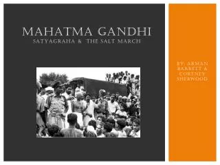 mahatma Gandhi Satyagraha &amp; The Salt March