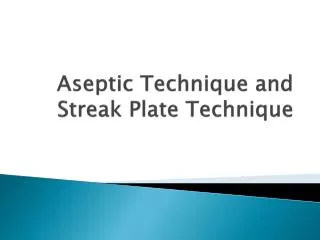 Aseptic Technique and Streak Plate Technique