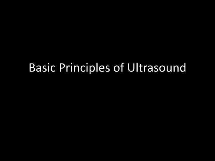 basic principles of ultrasound