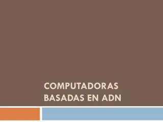 computadoras basadas en adn