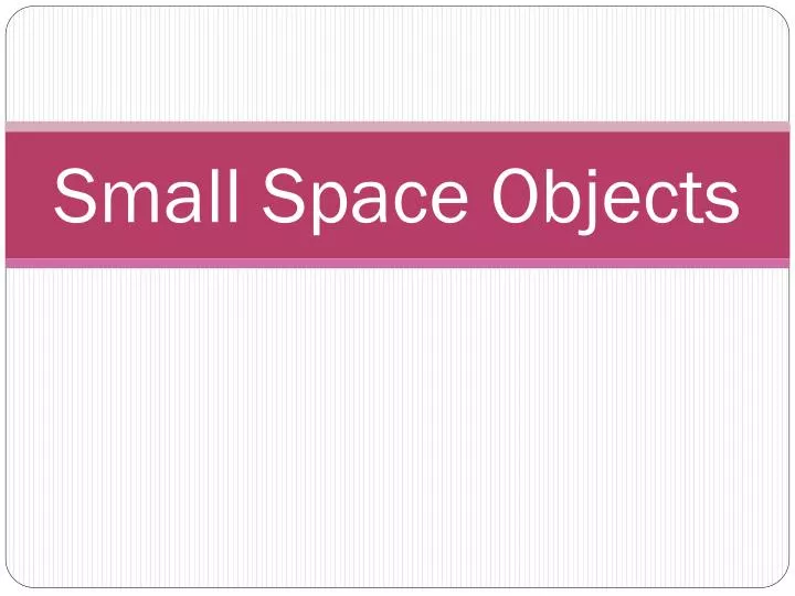 small space objects