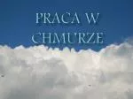 PRACA W CHMURZE - slide 1