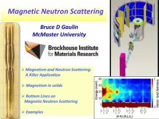 Magnetism and Neutron Scattering: A Killer Application Magnetism in solids Bottom Lines on