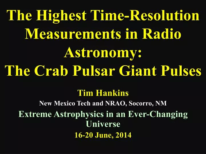 the highest time resolution measurements in radio astronomy the crab pulsar giant pulses