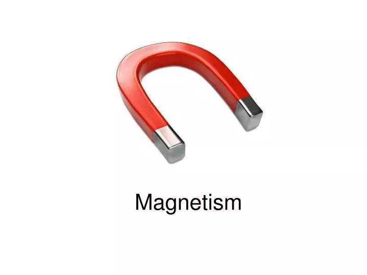 PPT - Magnetism PowerPoint Presentation, free download - ID:2043245
