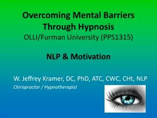 Overcoming Mental Barriers Through Hypnosis OLLI/Furman University ( PPS1315 ) NLP &amp; Motivation