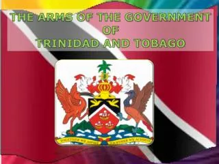 THE ARMS OF THE GOVERNMENT OF TRINIDAD AND TOBAGO