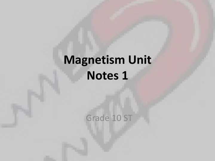 magnetism unit notes 1