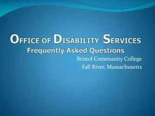 O FFICE OF D ISABILITY S ERVICES Frequently Asked Questions