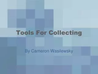 Tools For Collecting