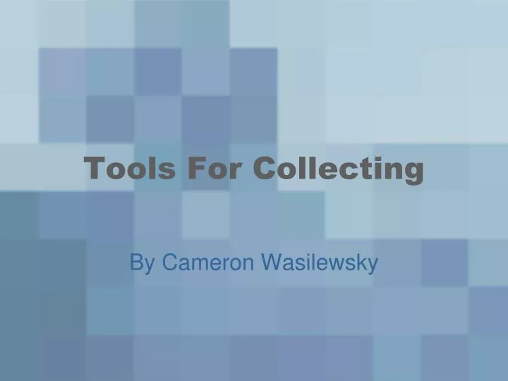tools for collecting