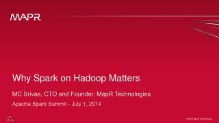 Why Spark on Hadoop Matters