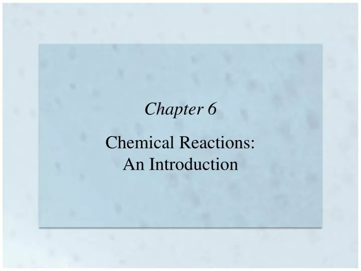chapter 6 chemical reactions an introduction