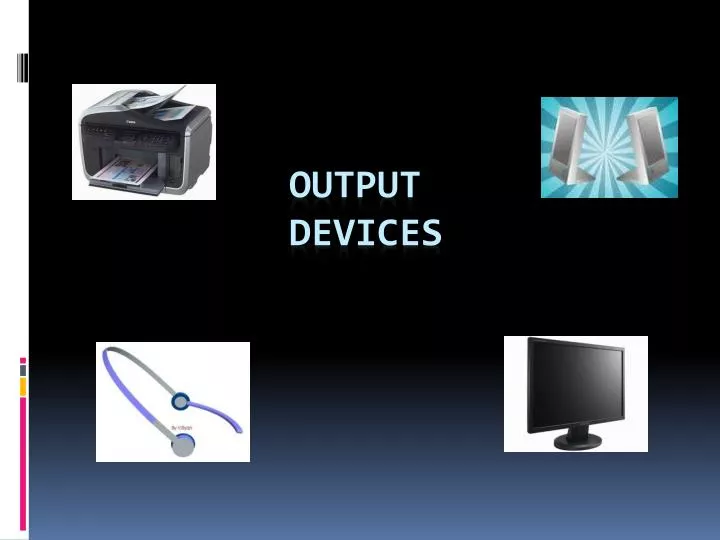 output devices