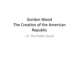 Gordon Wood The Creation of the American Republic