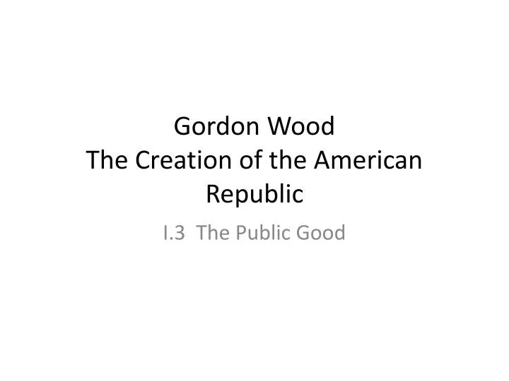 gordon wood the creation of the american republic