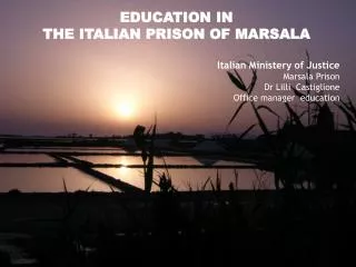 EDUCATION IN THE ITALIAN PRISON OF MARSALA Italian Ministery of Justice Marsala Prison