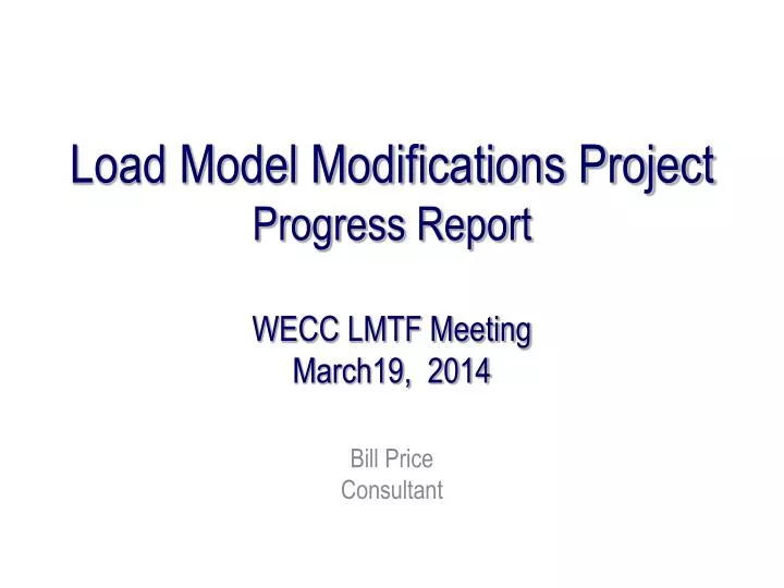 load model modifications project progress report wecc lmtf meeting march19 2014