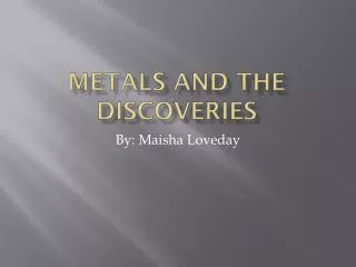 Metals and the Discoveries