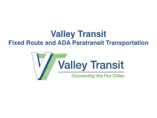 Valley Transit Fixed Route and ADA Paratransit Transportation