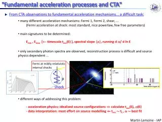 many different acceleration mechanisms: Fermi 1, Fermi 2, shear, ...