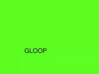 GLOOP