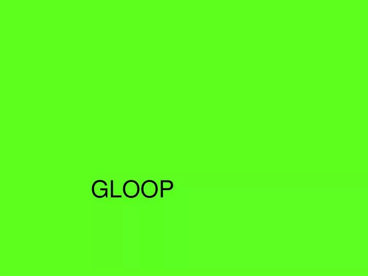 gloop