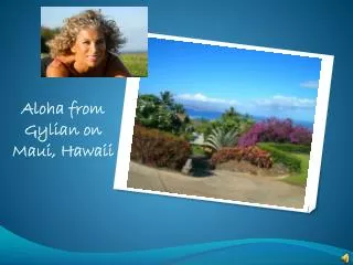 Aloha from Gylian on Maui, Hawaii